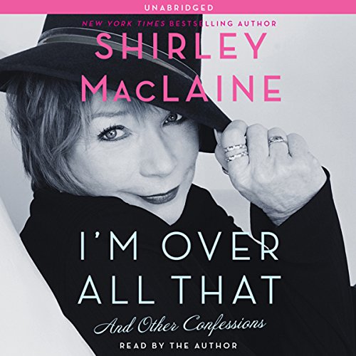 I'm Over All That And Other Confessions - Shirley MacLaine
