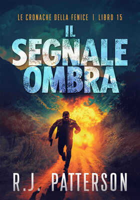R.J. Patterson - Le Cronache della Fenice Vol. 15. Il segnale ombra (2026)