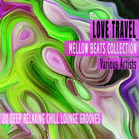 Various Artists - Love Travel - Mellow Beats Collection (2021)