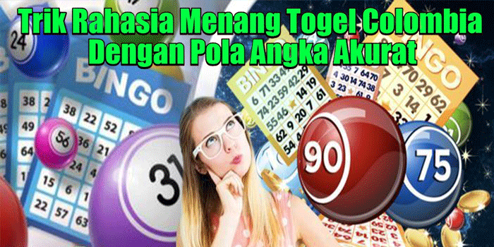 Trik Rahasia Menang Togel Colombia Dengan Pola Angka Akurat