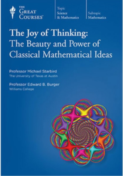 TTC Video - Joy of Thinking: The Beauty and Power of Classical Mathematical Ideas