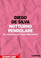 Diego De Silva – Notturno pendolare: Un racconto per Paolo Borsellino (2017)