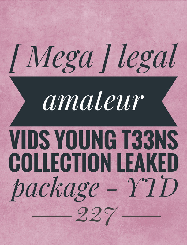 [ Mega ] legal amateur vids young t33ns collection leaked package - YTD227 leaked image 