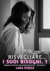 Lara Steele – Risvegliare i Suoi Bisogni. 1 (2026)