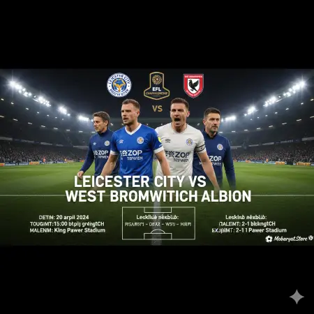 البث المباشر: مواجهة دوري البطولة بين ليستر سيتي وويست بروميتش البيون