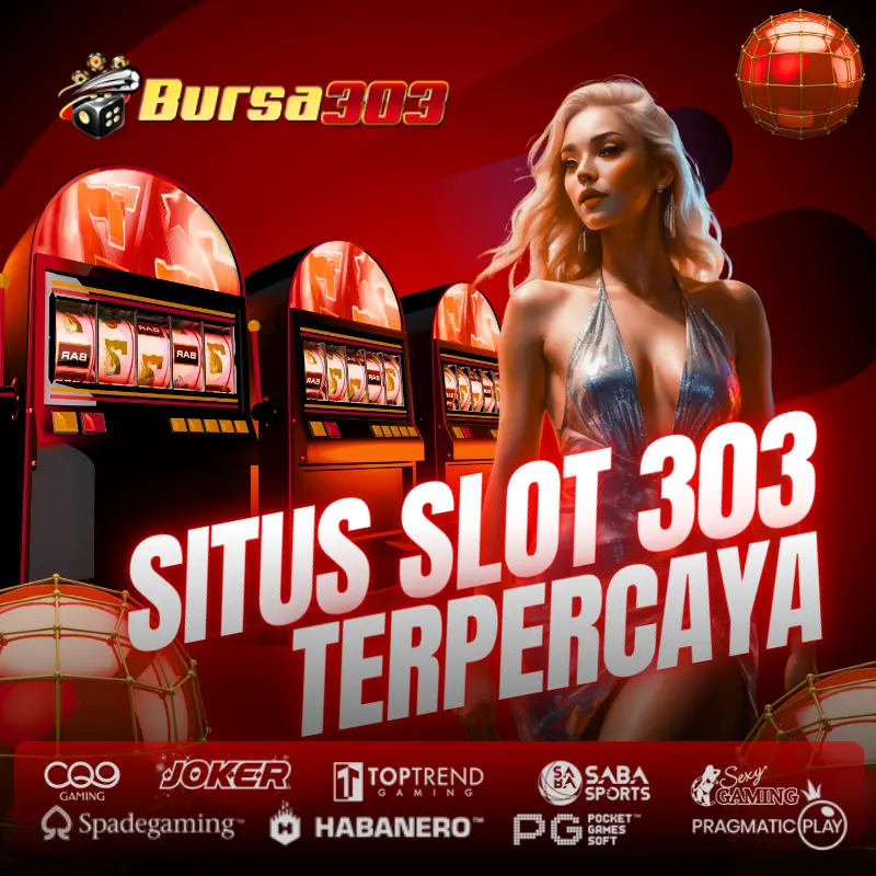 BURSA303: Link Daftar Slot 303 Depo Qris Pasti Gacor