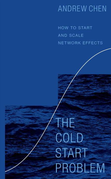 The Cold Start Problem: How to Start and Scale Network Effects