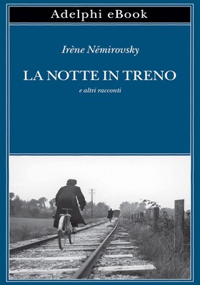 Irène Némirovsky - La notte in treno e altri racconti (2026)