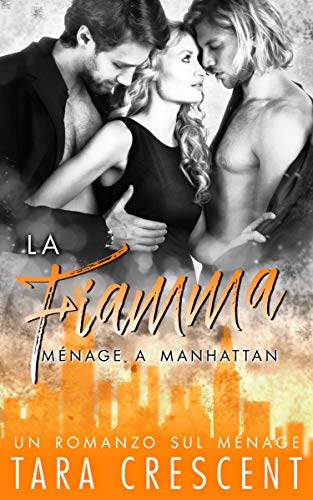 Tara Crescent – La Fiamma. Ménage a Manhattan (2021)