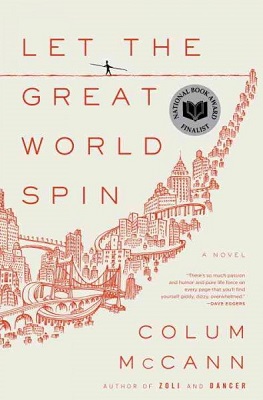 Book Review Let the Great World Spin by Colum McCann Book Review: Let the Great World Spin by Colum McCann
