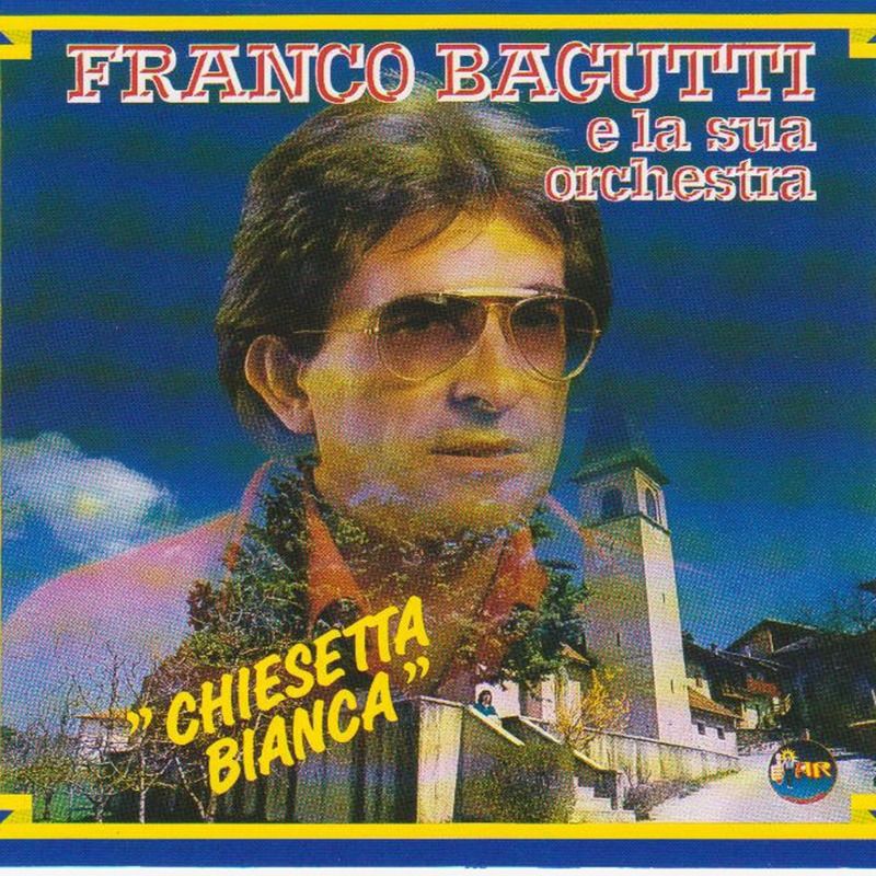 Franco Bagutti - Franco Bagutti e la Sua Orchestra - Chiesetta Bianca (Album, Alpharecord Fonotil, 1993) mp3 320 Kbps