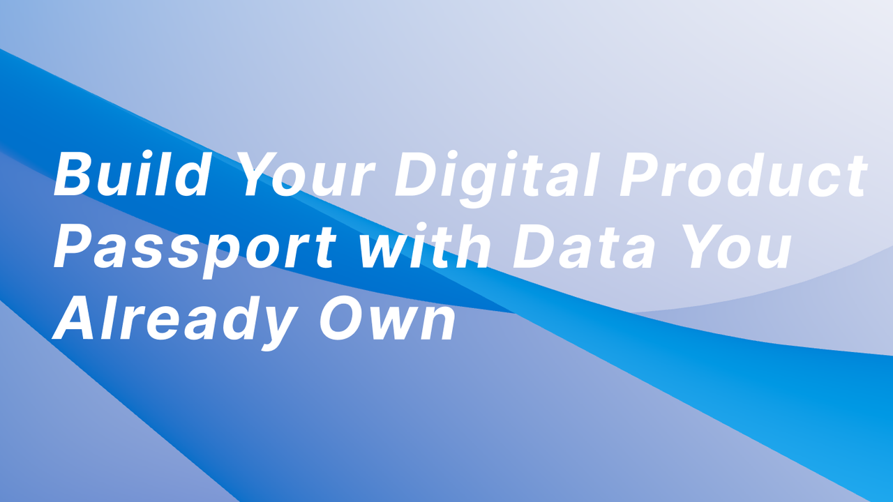 Build Your Digital Product Passport with Data You Already Own