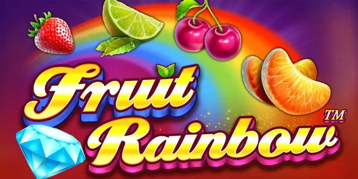 Rahasia Bet Kecil, Jackpot Besar Di Slot Fruit Rainbow