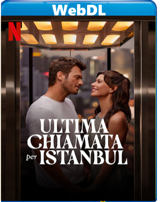 Ultima chiamata per Istanbul (2023) WEB-DL 720p H264 E-AC3+AC3 ITA TUR
