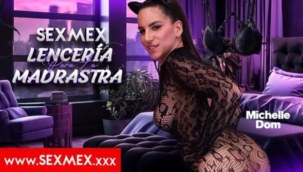 SexMex - Michelle Dom - Lingerie For My Stepmom
