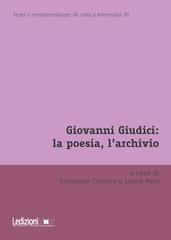 Giuseppe Carrara, Laura Neri – Giovanni Giudici: la poesia, l’archivio (2026)