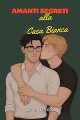 Lucas Dridik – Amanti Segreti alla Casa Bianca (2026)