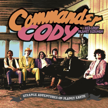 Commander Cody And His Lost Planet Airmen - Strange Adventures On Planet Earth (2021)