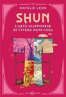 Natalie Leon - Shun. L’arte giapponese di vivere ogni cosa (2024)