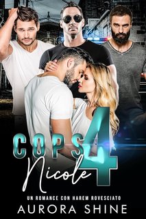Aurora Shine - Storie d'Amore con Harem Rovesciato Vol. 2. Cops 4 Nicole. Poliziotti per Nicole (2024)