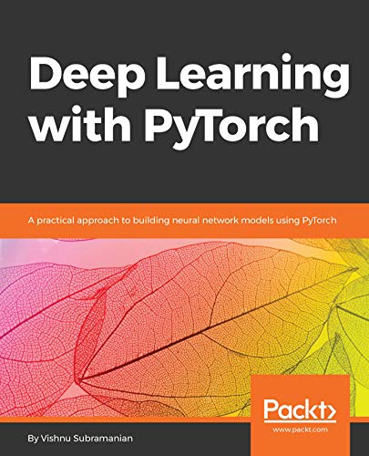 Deep Learning with PyTorch: A practical approach to building neural network models using PyTorch ... Deep Learning with PyTorch: A practical approach to building neural network models using PyTorch ...