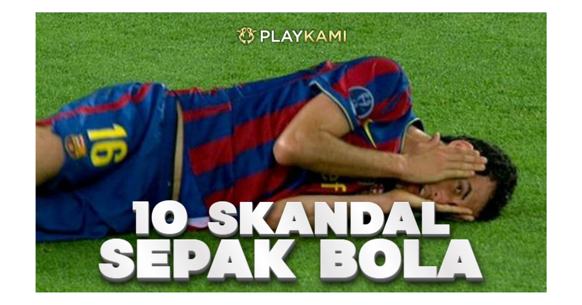 10 Skandal Sepak Bola Terbesar Sepanjang Masa Versi Playkami