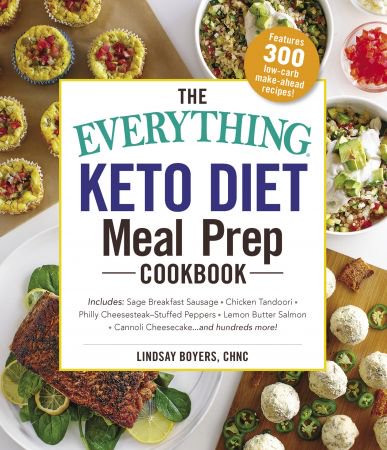 The Everything Keto Diet Meal Prep Cookbook: Includes: Sage Breakfast Sausage, Chicken Tandoori.....