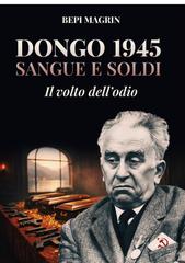 Giuseppe Magrin – Dongo 1945 Sangue e Soldi. Il volto dell’odio (2026)