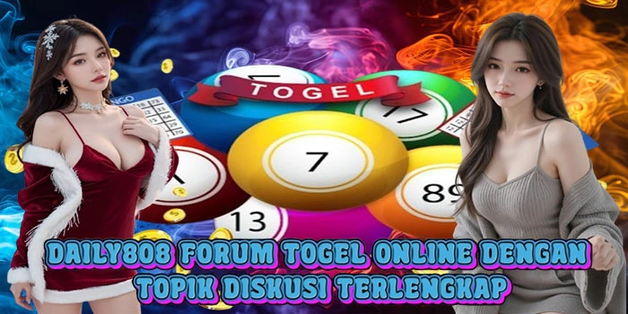DAILY808 Forum Togel Online dengan Topik Diskusi Terlengkap