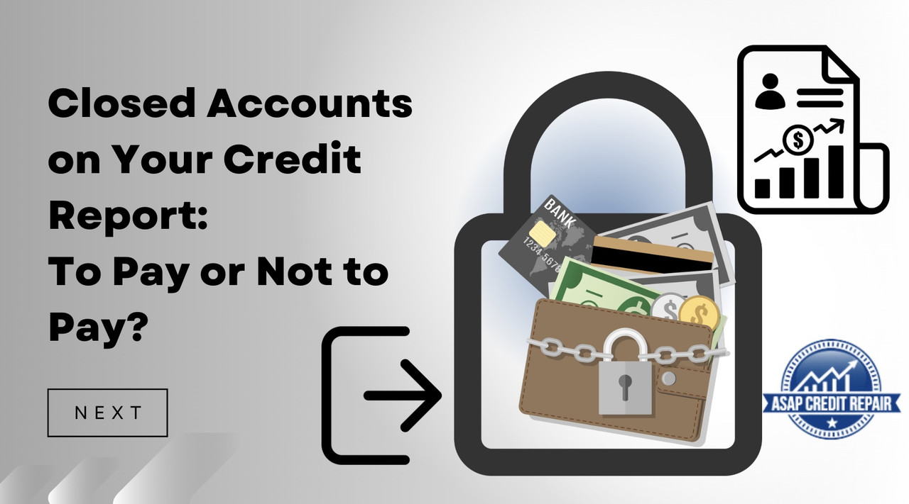 Answering Should I Pay Off Closed Accounts on Credit Report