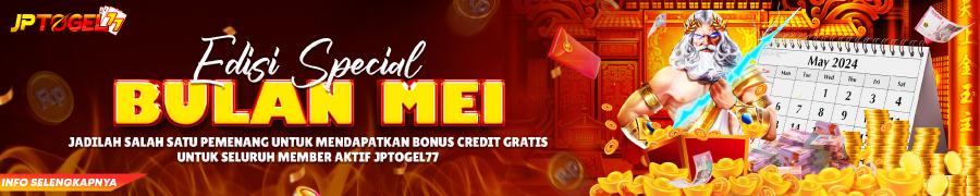 SPECIAL EVENT BULAN MEI DARI JPTOGEL77