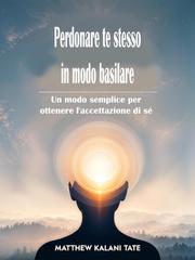 Matthew Kalani Tate – Perdonare te stesso in modo basilare (2026)