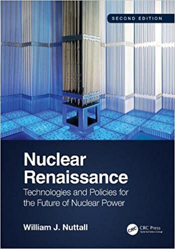 Nuclear Renaissance: Technologies and Policies for the Future of Nuclear Power, 2nd Edition
