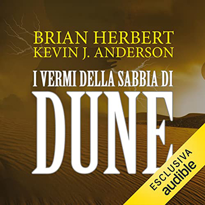 Brian Herbert, Kevin J. Anderson - I vermi della sabbia di Dune (2022) (mp3 - 128 kbps)