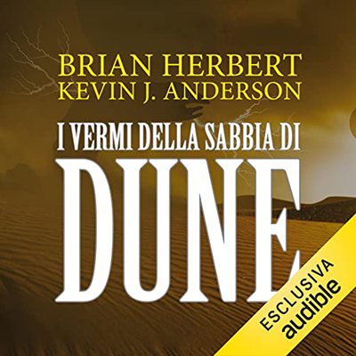Brian Herbert, Kevin J. Anderson - I vermi della sabbia di Dune꞉ Il ciclo di Dune 8 (2022) (mp3 - 128 kbps)