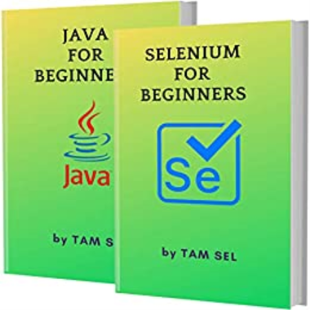 SELENIUM AND JAVA FOR BEGINNERS: 2 BOOKS IN 1 - Learn Coding Fast!
