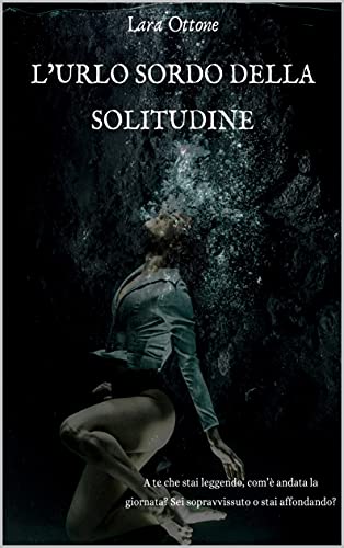 Lara Ottone – L’urlo sordo della solitudine (2021)