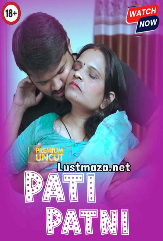 18+ Pati Patni (2025) Uncut – Hindi Hot Short Film – WEB-DL X264 1080p 720p 480p – Download
