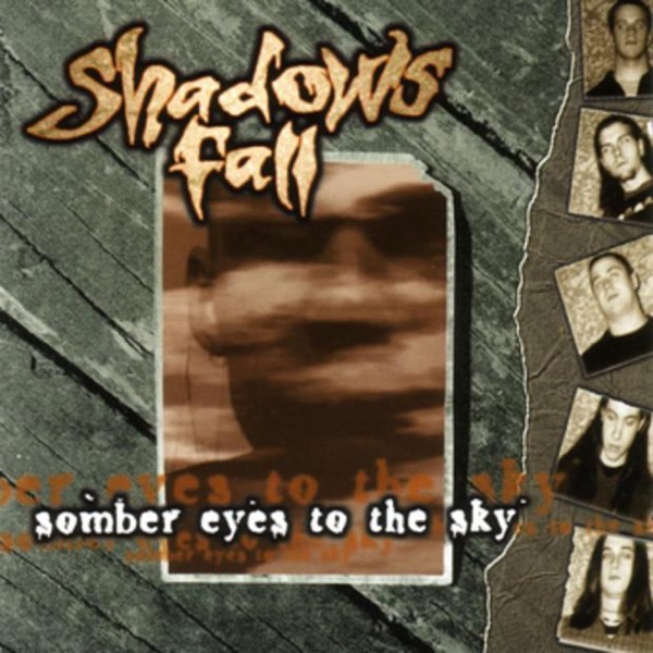 [Image: Shadows-Fall-Somber-Eyes-To-The-Sky-1997.jpg]