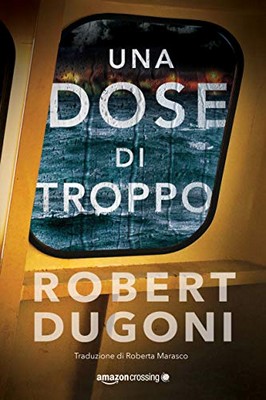 Robert Dugoni - Tracy Crosswhite Vol. 5. Una dose di troppo (2020)