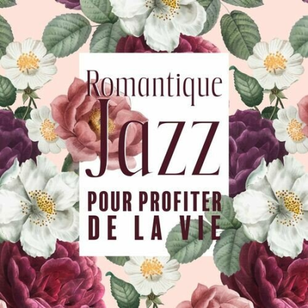 Instrumental Jazz Musique d'Ambiance - Romantique Jazz pour profiter de la vie (2022)