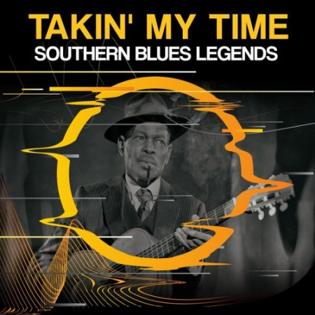 VA- Takin My Time: Southern Blues Legends (2020) Lossless