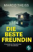 Marco Theiss - Die beste Freundin: Ein packender Psychothriller voller Nervenkitzel