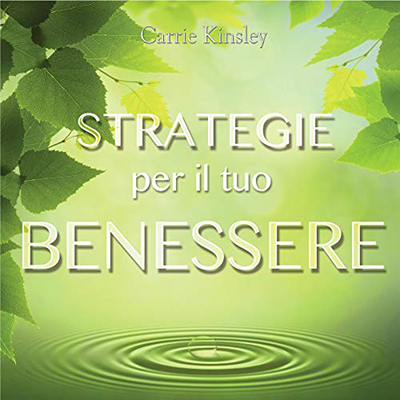 Carrie Kinsley - Strategie per il tuo benessere (2015) (mp3 - 128 kbps)