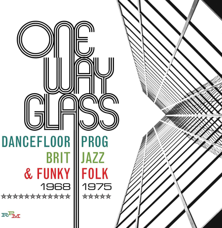 VA - One Way Glass: Dancefloor Prog, Brit Jazz & Funky Folk 1968-1975 (2017) (CD-Rip)