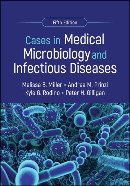 Medical Microbiology And Infectious Diseases 5ed (2025) (Melissa B. Miller, Andrea M. Prinzi, Kyle G. Rodino, Peter H. Gilligan) Medical Microbiology And Infectious Diseases 5ed (2025) (Melissa B. Miller, Andrea M. Prinzi, Kyle G. Rodino, Peter H. Gilligan)
