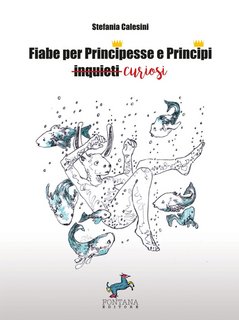 Stefania Calesini – Fiabe per Principesse e Principi curiosi (2022)