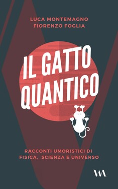 Luca Montemagno, Fiorenzo Foglia – Il gatto quantico (2021)
