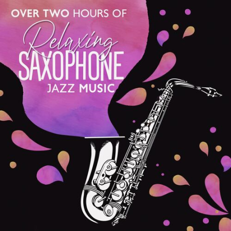 Jazz Sax Lounge Collection - Over Two Hours of Relaxing Saxophone Jazz Music (2022)