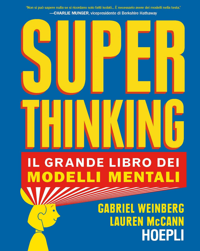 Gabriel Weinberg, Laurel Mcann - Superthinking. Il grande libro dei modelli mentali (2020)